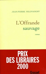 L'offrande sauvage - Jean-Pierre Milovanoff