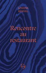 Rencontre au restaurant - Joseph Kessel