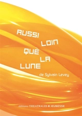 Aussi loin que la lune - Sylvain Levey
