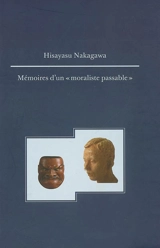 Mémoires d'un moraliste passable : le pied gauche et la vie droite d'un professeur japonais - Hisayasu Nakagawa