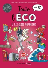 Toute l'éco en BD. Vol. 6. Les crises financières - Claire Fumat