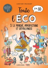 Toute l'éco en BD. Vol. 3. Le marché, imperfections et défaillances - Claire Fumat