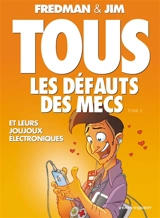Tous les défauts des mecs. Vol. 3. Et leurs joujous électroniques - Jim