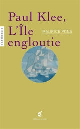 Paul Klee, l'Ile engloutie : une lecture de Paul Klee, Versunkene Insel (1923), LaM, Lille métropole musée d'art moderne, d'art contemporain et d'art brut - Maurice Pons