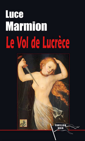 Le vol de Lucrèce - Luce Marmion