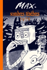 Sombres ténèbres. Vol. 5-6-7-8 - Max