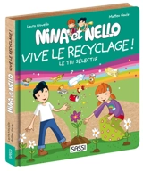 Nina et Nello. Vive le recyclage ! : le tri sélectif - Laura Novello