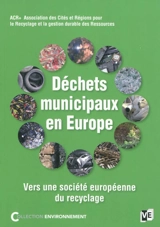 Déchets municipaux en Europe : vers une société européenne du recyclage - Association des cités et régions pour le recyclage et la gestion durable des ressources