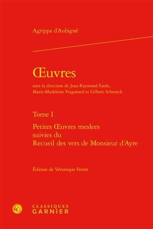 Oeuvres. Vol. 1 - Théodore Agrippa d' Aubigné