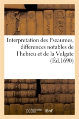 Interpretation des Pseaumes, où les differences notables de l'hebreu et de la Vulgate sont marquées : Avec la vie de David - François-Timoléon de Choisy