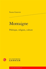 Montaigne : politique, religion, culture - Fausta Garavini