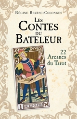 Les Contes du Bateleur : 22 Arcanes du Tarot - Régine Brzesc-Colonges