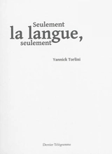 Seulement la langue, seulement - Yannick Torlini