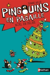 Pingouins en pagaille. Vol. 4. Noël en délire - Jeanne Willis