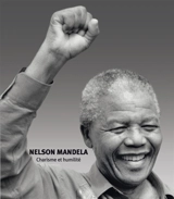 Nelson Mandela : charisme et humilité