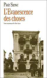 L'évanescence des choses - Piotr Szewc