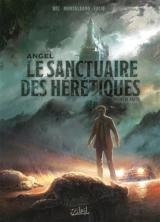 Angel. Vol. 1. Le sanctuaire des hérétiques : première partie - Christophe Bec