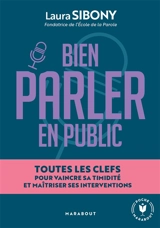 Bien parler en public : toutes les clefs pour vaincre sa timidité et maîtriser ses interventions - Laura Sibony