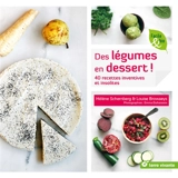 Des légumes en dessert ! : 40 recettes inventives et insolites - Hélène Schernberg