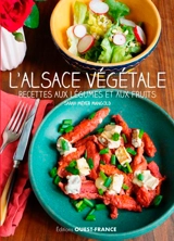 L'Alsace végétale : recettes aux légumes et aux fruits - Sarah Meyer-Mangold