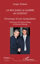 La RFA dans la guerre au Kosovo : chronique d'une manipulation - Jürgen Elsässer