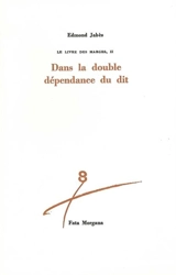 Le Livre des marges. Vol. 2. Dans la double dépendance du dit - Edmond Jabès
