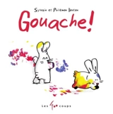 Gouache ! - Sylvain Bouton