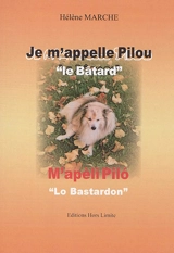 Je m'appelle Pilou : le bâtard. M'apèli Pilo : lo bastardon - Hélène Marche