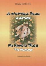 Je m'appelle Pilou : le bâtard. My name is Pilou : the mongrel - Hélène Marche