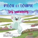 Pilou et Loupie : Les vacances - Anne Surrault