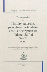 Oeuvres complètes. Vol. 7. Histoire naturelle, générale et particulière, avec la description du Cabinet du roi. Vol. 7. 1758 - Georges-Louis Leclerc comte de Buffon