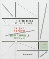 Histoire(s) et lectures : Trisha Brown-Emmanuelle Huynh - Trisha Brown