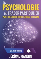 La psychologie du trader particulier - Jérôme Mangin