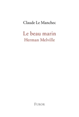 Le beau marin : Herman Melville - Claude Le Manchec