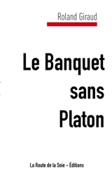 Le Banquet sans Platon - Giraud, Roland