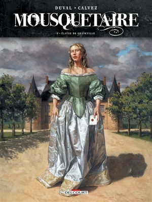 Mousquetaire. Vol. 2. Eloïse de Grainville - Fred Duval