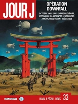 Jour J. Vol. 33. Opération Downfall : octobre 1945 : sans l'arme nucléaire, l'invasion du Japon par les troupes américaines devient inévitable - Fred Duval