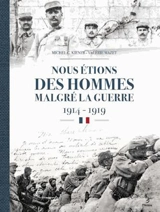Nous étions des hommes malgré la guerre : 1914-1919 : les régiments de la 12e région, Haute-Vienne, Corrèze, Charente, Dordogne - Michel Christophe Kiener