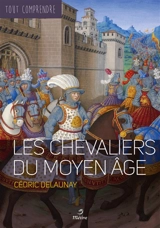 Les chevaliers du Moyen Age - Cédric Delaunay