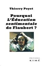Pourquoi L'éducation sentimentale de Flaubert ? - Thierry Poyet