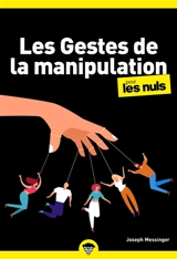 Les gestes de la manipulation pour les nuls - Joseph Messinger