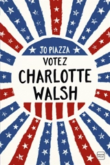 Votez Charlotte Walsh - Jo Piazza