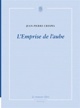 L'emprise de l'aube - Jean-Pierre Crespel