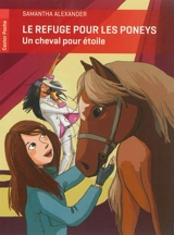 Le refuge pour les poneys. Un cheval pour étoile - Samantha Alexander