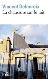 La chaussure sur le toit - Vincent Delecroix