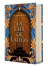 La trilogie Daevabad. Vol. 1. La cité de Laiton - S.A. Chakraborty