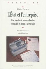 L'Etat et l'entreprise : une histoire de la normalisation comptable et fiscale à la française - Béatrice Touchelay