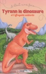 Tyrann le dinosaure et l'effroyable météorite - Laurent Bègue