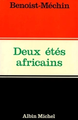 Deux étés africains : juin 1967, la Guerre des Six jours, juillet 1971, coup de force à Skhirat - Jacques Benoist-Méchin