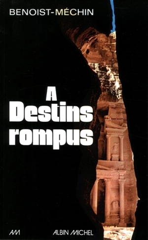 A destins rompus - Jacques Benoist-Méchin